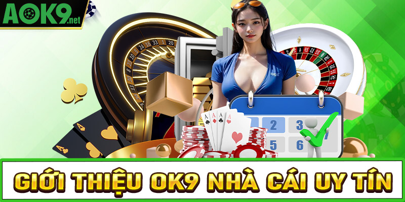 Giới thiệu OK9 nhà cái cá cược được ưa chuộng nhất hiện nay