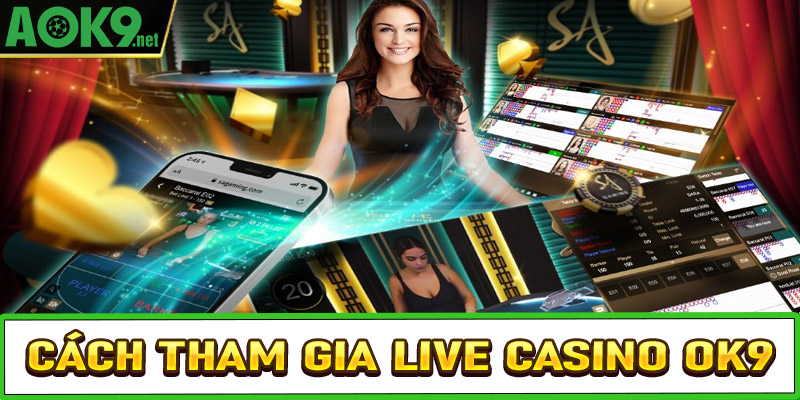 Hướng dẫn các bước tham gia cá cược live casino OK9 nhanh chóng