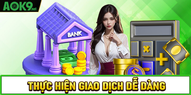 Thực hiện giao dịch dễ dàng cùng nhiều phương tiện thanh toán