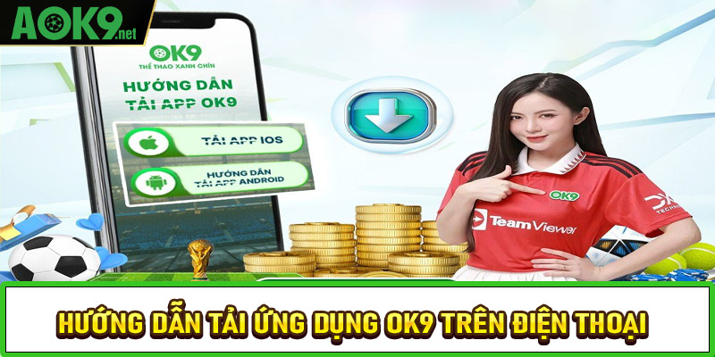 Hướng dẫn tải ứng dụng OK9 trên điện thoại